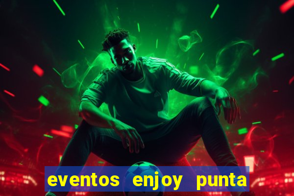 eventos enjoy punta del este